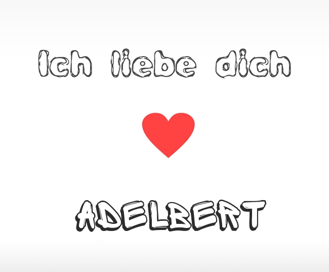 Ich liebe dich Adelbert