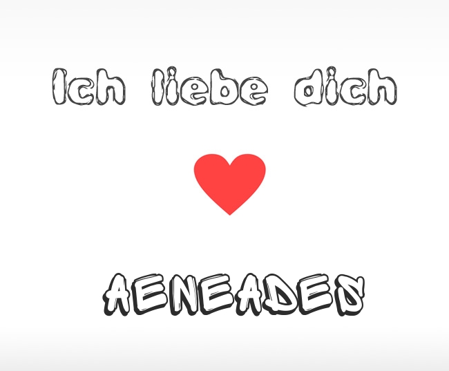 Ich liebe dich Aeneades