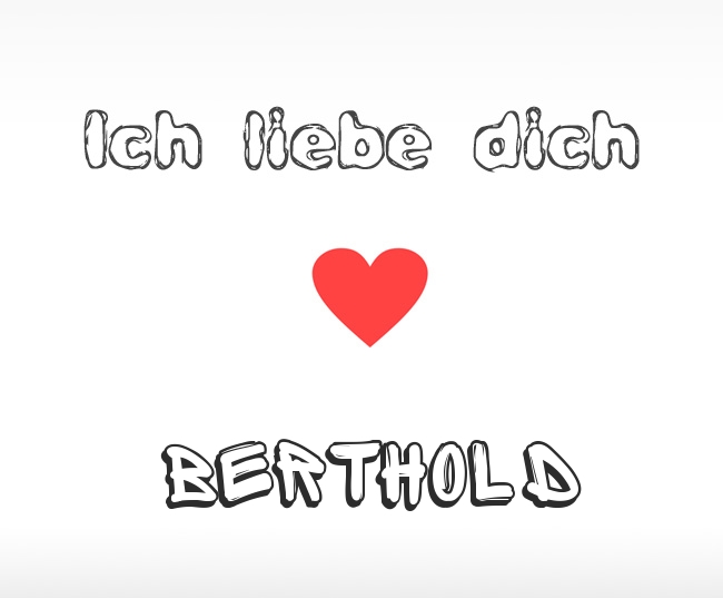 Ich liebe dich Berthold