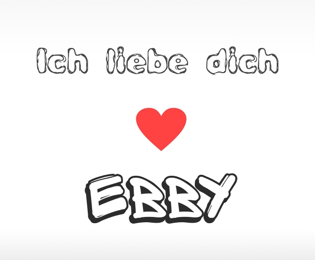 Ich liebe dich Ebby