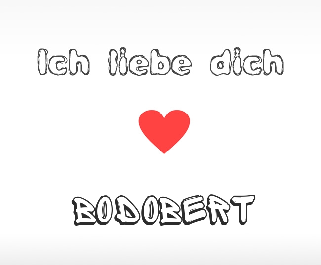Ich liebe dich Bodobert