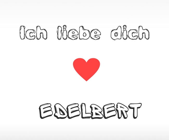 Ich liebe dich Edelbert