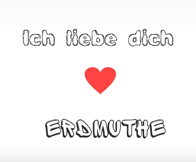 Ich liebe dich Erdmuthe