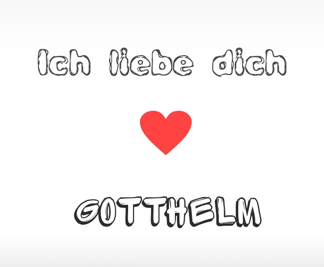 Ich liebe dich Gotthelm