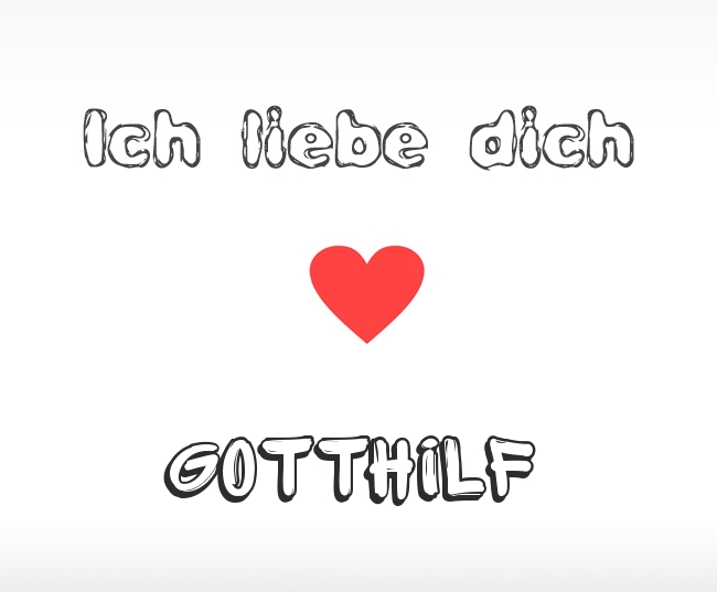 Ich liebe dich Gotthilf