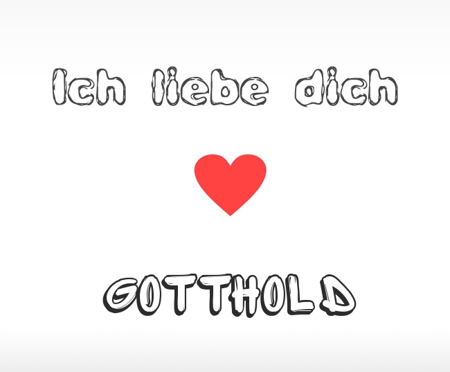 Ich liebe dich Gotthold