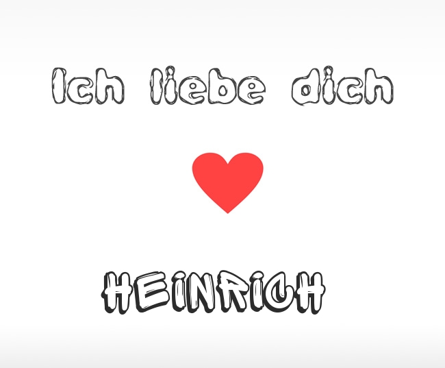 Ich liebe dich Heinrich