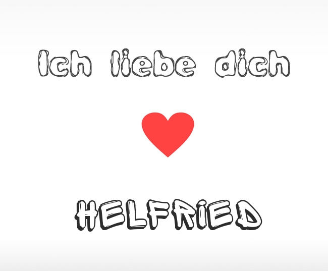 Ich liebe dich Helfried