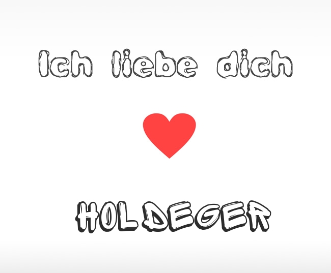 Ich liebe dich Holdeger