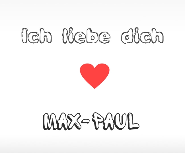 Ich liebe dich Max-Paul