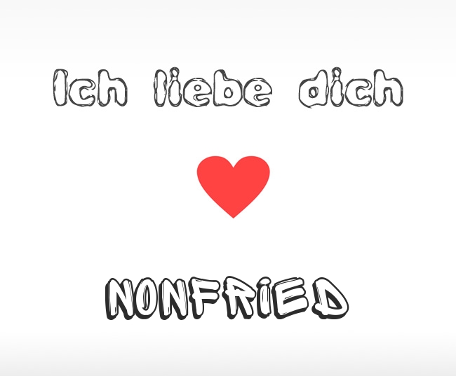 Ich liebe dich Nonfried