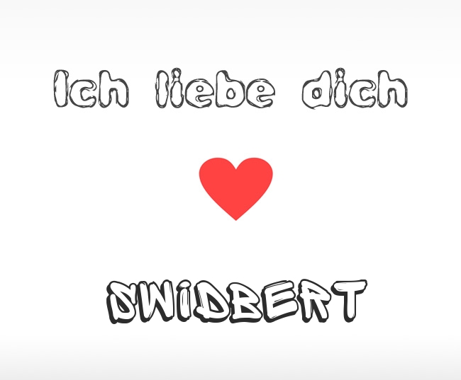 Ich liebe dich Swidbert