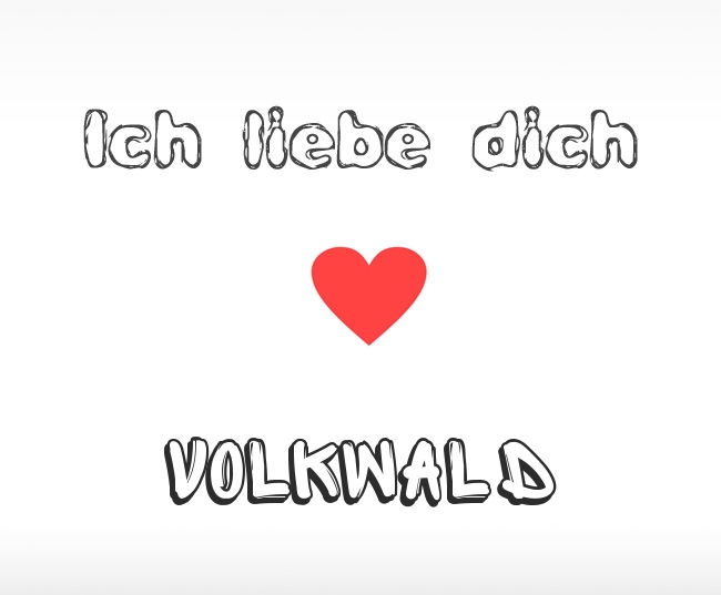 Ich liebe dich Volkwald