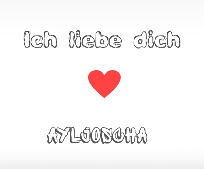 Ich liebe dich Ayljoscha