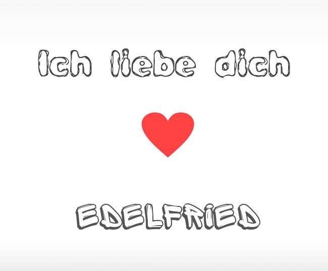 Ich liebe dich Edelfried
