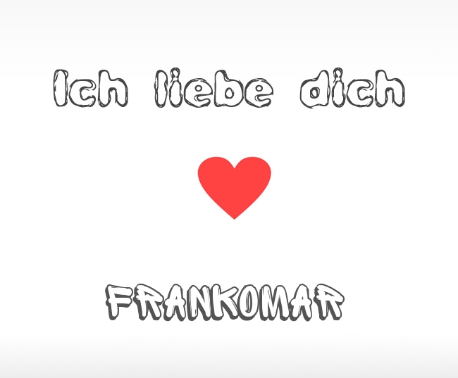 Ich liebe dich Frankomar