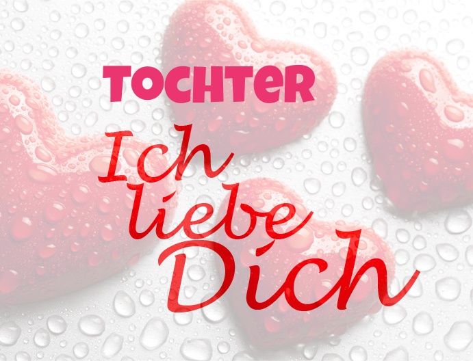 Tochter, Ich liebe Dich!