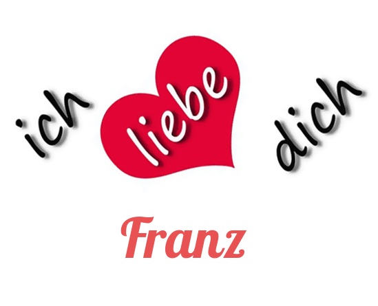 Bild: Ich liebe Dich Franz Bild: Ich liebe Dich Franz
