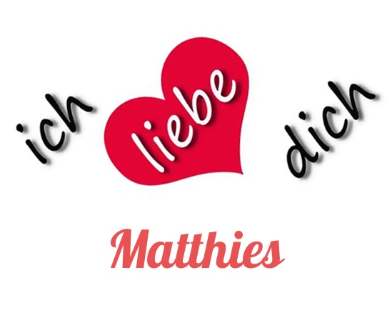 Bild: Ich liebe Dich Matthies Bild: Ich liebe Dich Matthies
