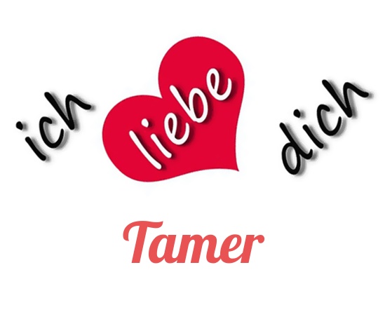 Bild: Ich liebe Dich Tamer Bild: Ich liebe Dich Tamer