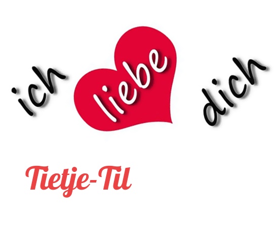 Bild: Ich liebe Dich Tietje-Til Bild: Ich liebe Dich Tietje-Til