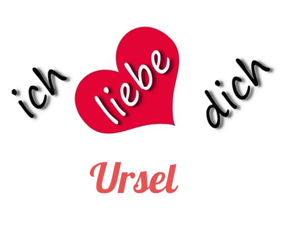 Bild: Ich liebe Dich Ursel Bild: Ich liebe Dich Ursel