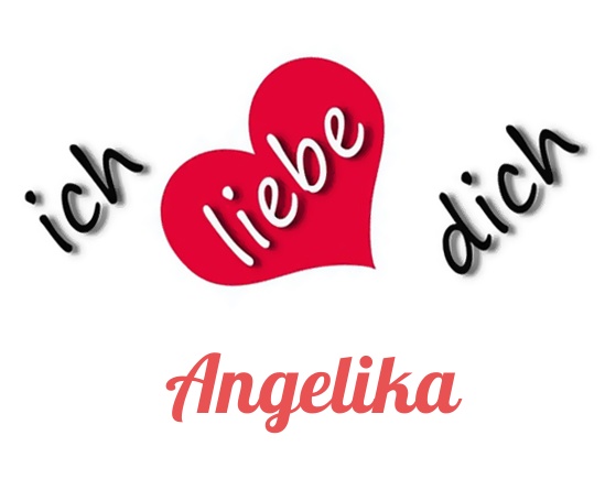 Bild: Ich liebe Dich Angelika Bild: Ich liebe Dich Angelika