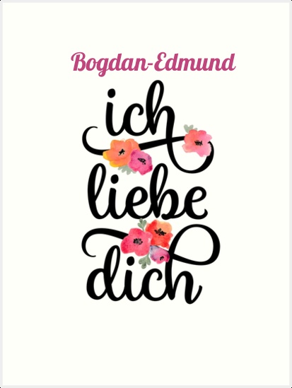 Bogdan-Edmund, Ich liebe Dich Bilder