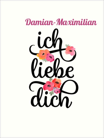 Damian-Maximilian, Ich liebe Dich Bilder Damian-Maximilian, Ich liebe Dich Bilder