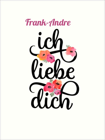 Frank-Andre, Ich liebe Dich Bilder