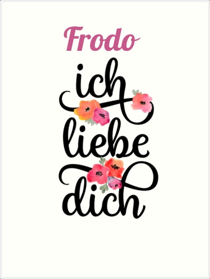Frodo, Ich liebe Dich Bilder Frodo, Ich liebe Dich Bilder