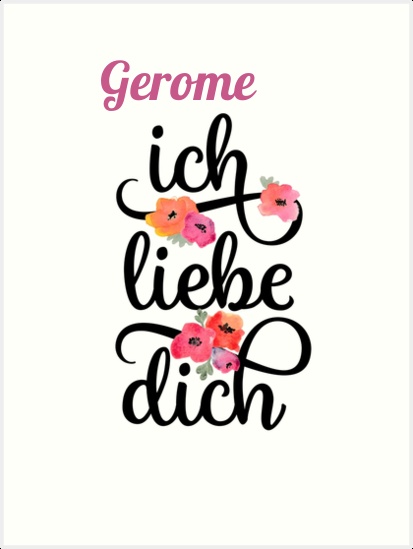 Gerome, Ich liebe Dich Bilder Gerome, Ich liebe Dich Bilder