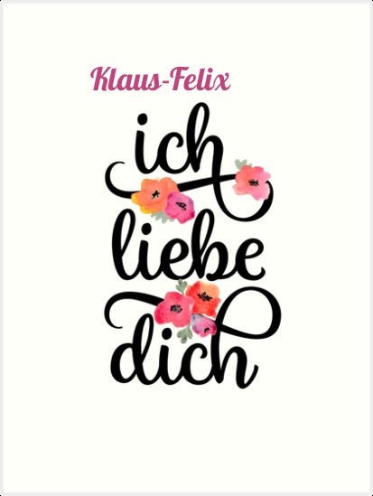 Klaus-Felix, Ich liebe Dich Bilder