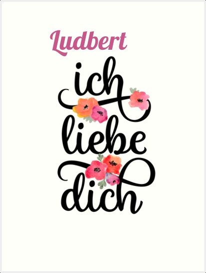Ludbert, Ich liebe Dich Bilder Ludbert, Ich liebe Dich Bilder