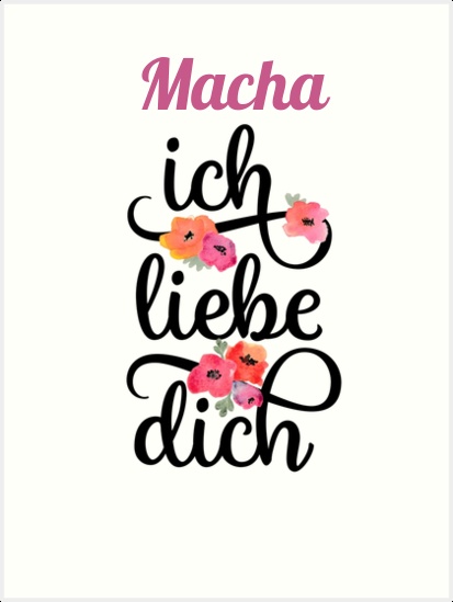 Macha, Ich liebe Dich Bilder Macha, Ich liebe Dich Bilder