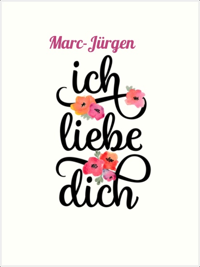 Marc-Jürgen, Ich liebe Dich Bilder Marc-Jürgen, Ich liebe Dich Bilder