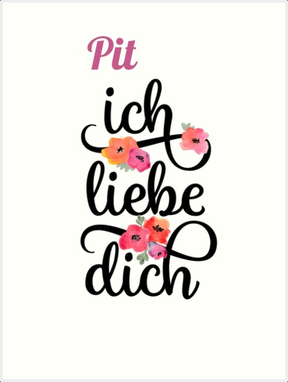 Pit, Ich liebe Dich Bilder Pit, Ich liebe Dich Bilder