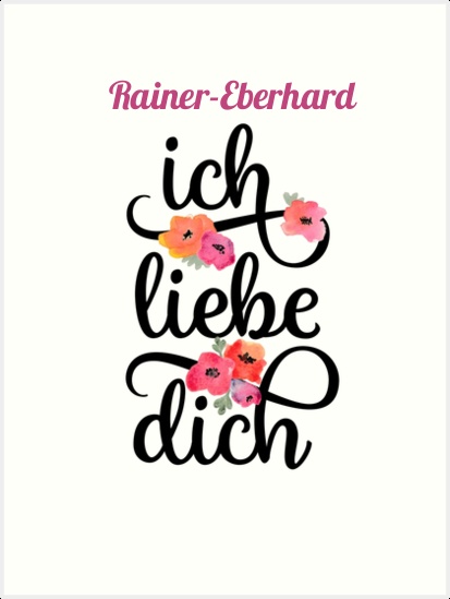 Rainer-Eberhard, Ich liebe Dich Bilder Rainer-Eberhard, Ich liebe Dich Bilder