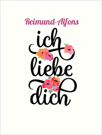 Reimund-Alfons, Ich liebe Dich Bilder Reimund-Alfons, Ich liebe Dich Bilder