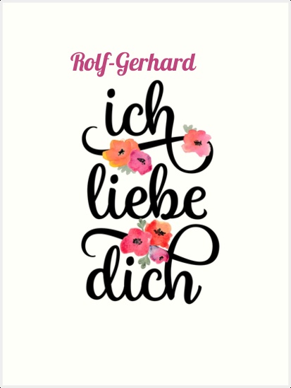Rolf-Gerhard, Ich liebe Dich Bilder Rolf-Gerhard, Ich liebe Dich Bilder