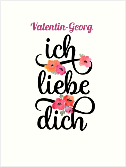 Valentin-Georg, Ich liebe Dich Bilder Valentin-Georg, Ich liebe Dich Bilder