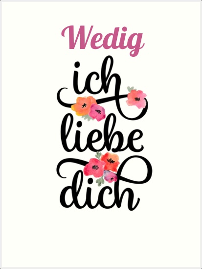 Wedig, Ich liebe Dich Bilder Wedig, Ich liebe Dich Bilder
