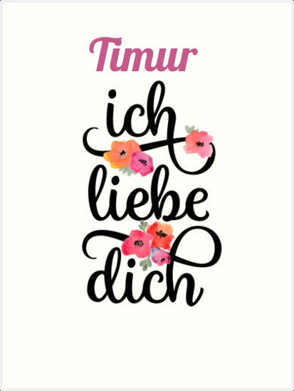 Timur, Ich liebe Dich Bilder