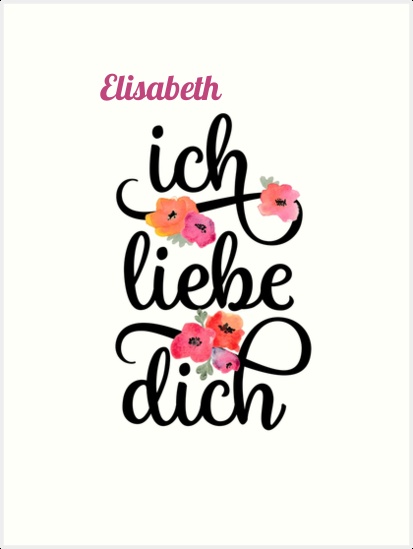 Elisabeth, Ich liebe Dich Bilder Elisabeth, Ich liebe Dich Bilder