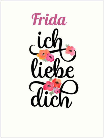 Frida, Ich liebe Dich Bilder Frida, Ich liebe Dich Bilder