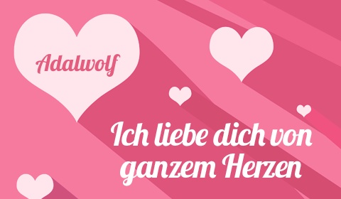 Adalwolf, Ich liebe Dich von ganzen Herzen