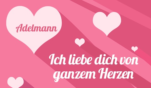 Adelmann, Ich liebe Dich von ganzen Herzen