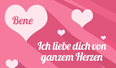 Bene, Ich liebe Dich von ganzen Herzen