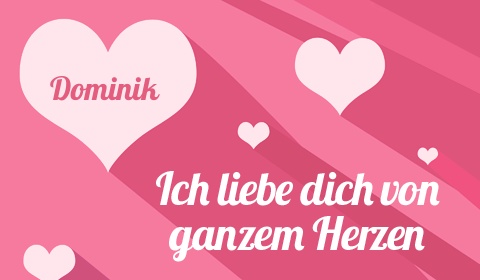 Dominik, Ich liebe Dich von ganzen Herzen Dominik, Ich liebe Dich von ganzen Herzen