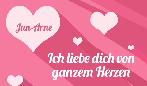 Jan-Arne, Ich liebe Dich von ganzen Herzen Jan-Arne, Ich liebe Dich von ganzen Herzen